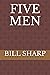 FIVE MEN by Bill Sharp