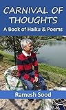 Carnival of Thoughts: A Book of Haiku and Poems Carnival of Thoughts: A Book of Haiku and Poems