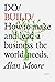 Do Build: How to make and lead a business the world needs (Do Books Book 28)