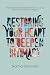 Restoring Your Heart to Deepen Intimacy: Finding Wholehearted Devotion to God Through Emotional Healing
