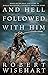And Hell Followed With Him by Robert Wisehart
