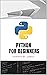 Python Programming for Absolute Beginners: A simple and practical guide for people with zero programming knowledge (Eclectic programming)