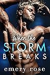 When the Storm Breaks by Emery Rose