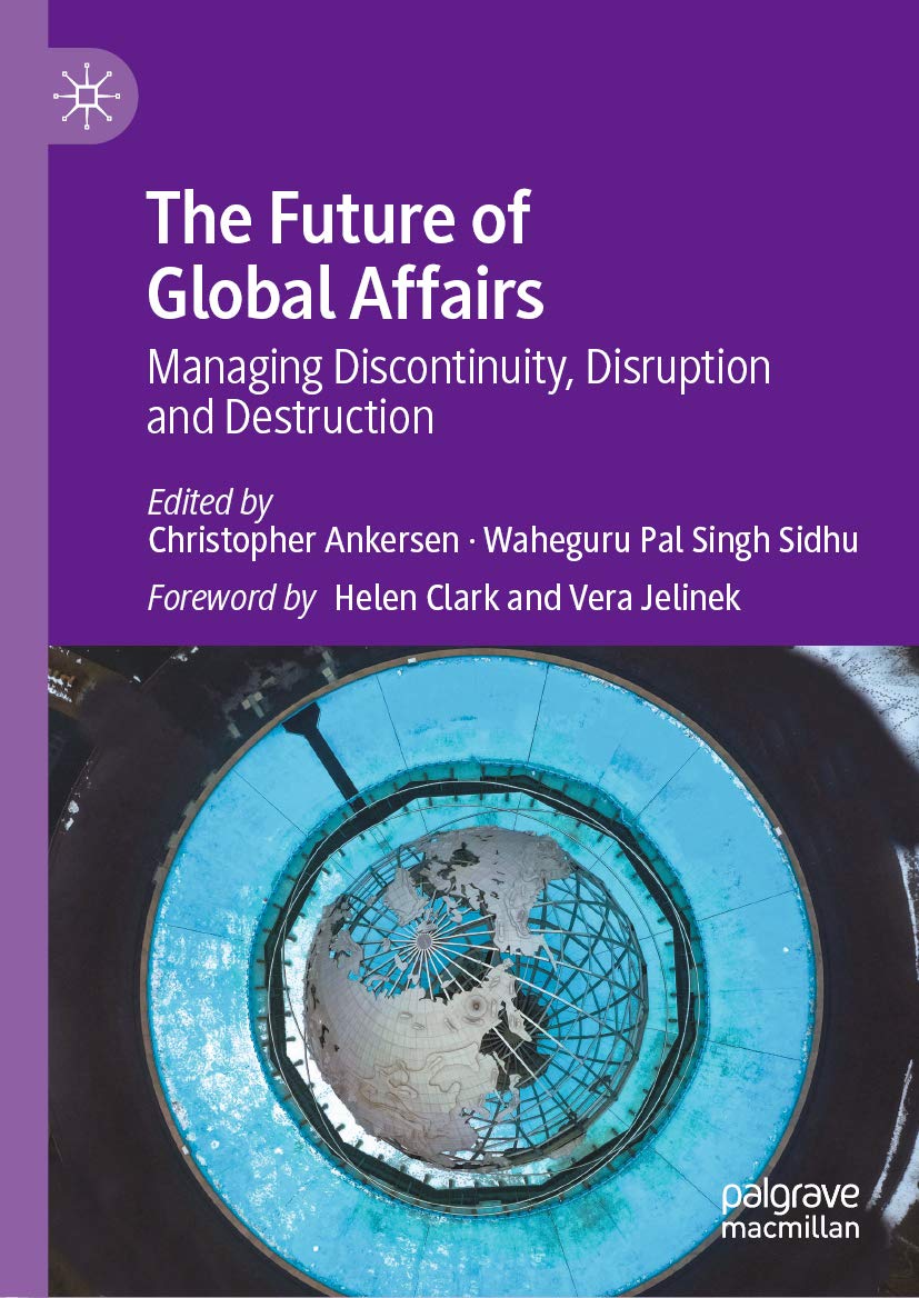 The Future of Global Affairs: Managing Discontinuity, Disruption and Destruction (Kindle Edition)