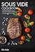 SOUS VIDE COOKBOOK by Ellis Kelly