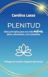 Plenitud: Siete principios para una vida moderna plena, abundante y con propósito Plenitud: Siete principios para una vida moderna plena, abundante y con propósito