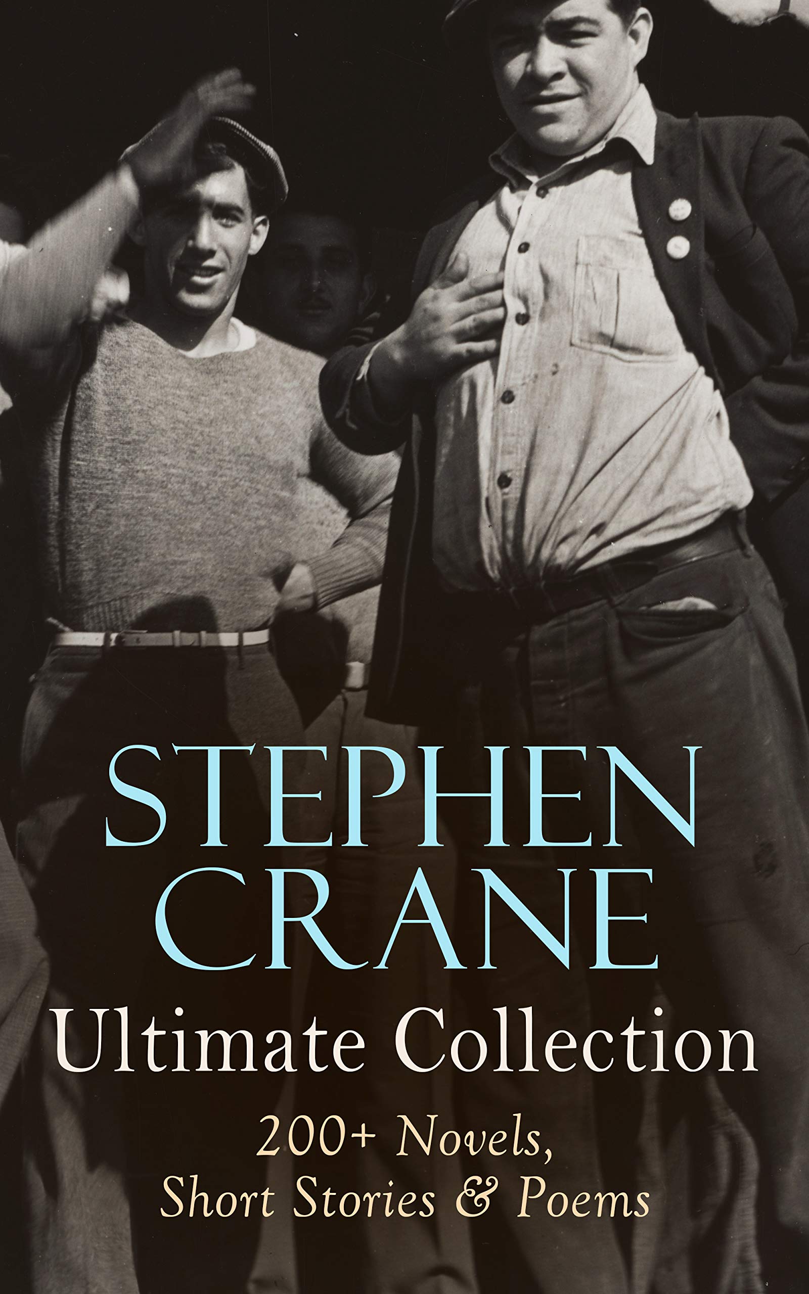 Stephen Crane - Ultimate Collection: 200+ Novels, Short Stories & Poems: Novels, Short Stories & Poetry: The Red Badge of Courage, Maggie, The Open Boat, Blue Hotel… (Kindle Edition)