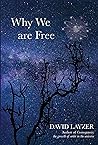 Why We are Free: Consciousness, Free Will and Creativity in A Unified Scientific Worldview