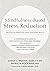 Mindfulness-Based Stress Reduction: Protocol, Practice, and Teaching Skills