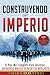 CONSTRUYENDO UN IMPERIO: (E...