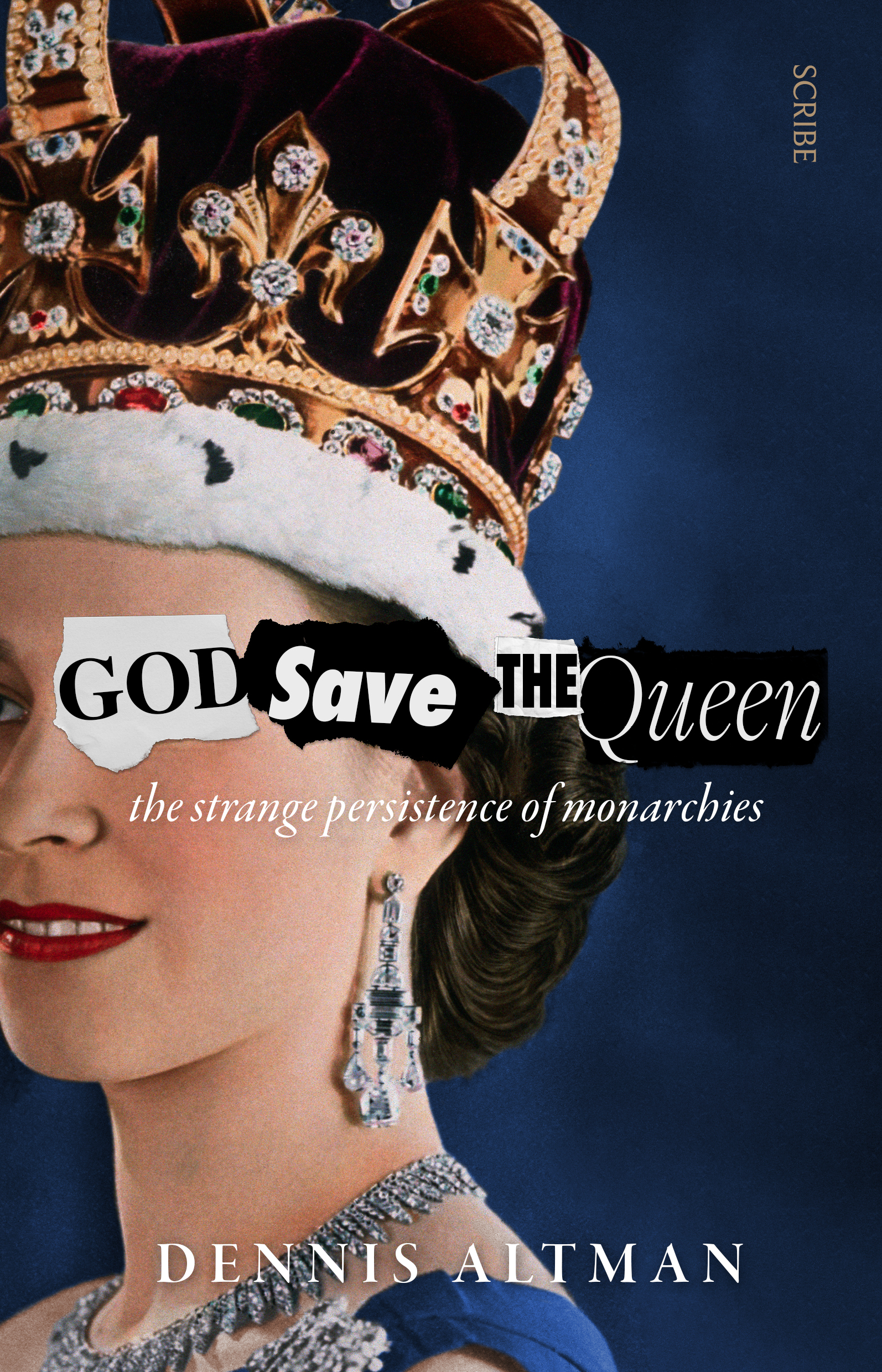 God Save The Queen: the Strange Persistence of Monarchies (Paperback)