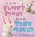 What the fluffy bunny said to the tiny mouse (Hardcover)