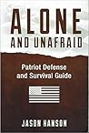 Alone and Unafraid: Patriot Defense and Survival Guide