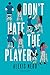 Don't Hate the Player