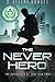 The Never Hero (Chronicles Of Jonathan Tibbs, #1)