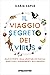 Il viaggio segreto dei viru...