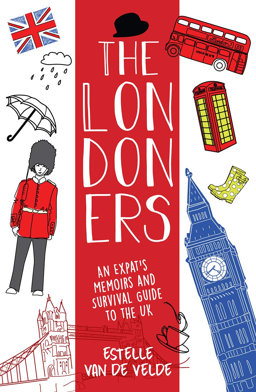 The Londoners: An expat's memoirs and survival guide to the UK