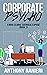 Corporate Psycho: A two hour read and satirical corporate send-up (A Max Clarke Satirical Exposé Book 1)