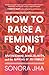 How to Raise a Feminist Son...