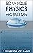 50 Unique Physics Problems: With solutions