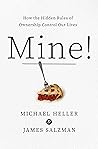 Mine!: How the Hidden Rules of Ownership Control Our Lives Book cover for Mine!: How the Hidden Rules of Ownership Control Our Lives