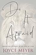 Do It Afraid: Embracing Courage in the Face of Fear