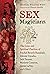 Sex Magicians: The Lives and Spiritual Practices of Paschal Beverly Randolph, Aleister Crowley, Jack Parsons, Marjorie Cameron, Anton LaVey, and Others