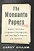 The Monsanto Papers: Deadly Secrets, Corporate Corruption, and One Man's Search for Justice
