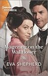 Wagering on the Wallflower by Eva Shepherd