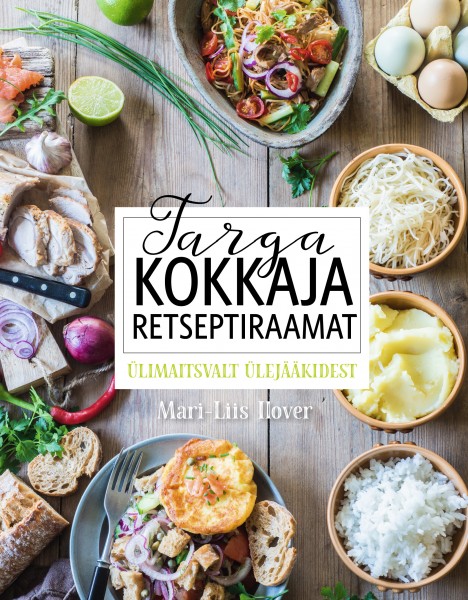 Targa kokkaja retseptiraamat. Ülimaitsvalt ülejääkidest