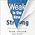 Weak Is the New Strong: God...