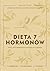 Dieta 7 hormonów. Ulecz swój metabolizm i schudnij w 3 tygodnie by Sara Gottfried