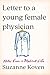 Letter to a Young Female Physician: Notes from a Medical Life