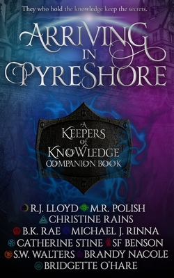 Arriving in Pyreshore: A Keepers of Knowledge Companion Book (The Keepers of Knowledge Series)