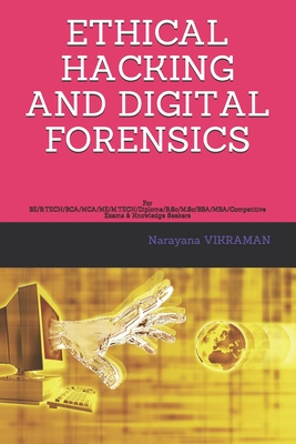 Ethical Hacking and Digital Forensics: For BE/B.TECH/BCA/MCA/ME/M.TECH/Diploma/B.Sc/M.Sc/BBA/MBA/Competitive Exams & Knowledge Seekers