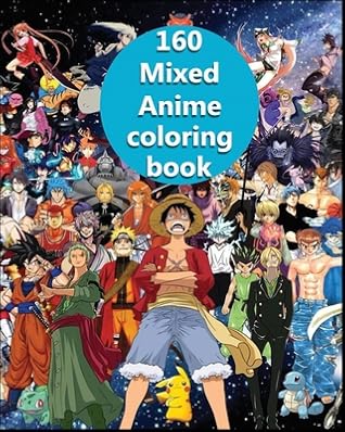 160 Mixed Anime Coloring Book 160 Anime Pages Only The Ones You Know Ready To Color Attack On Titan Fragon Ball One Piece And More For Adults And Kids By Anime World