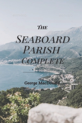 The Seaboard Parish Complete: Original Classics and Annotated