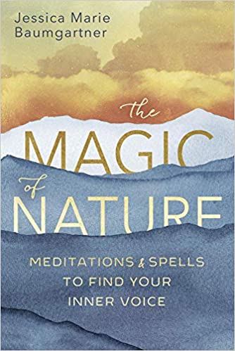 The Magic of Nature: Meditations & Spells to Find Your Inner Voice (Paperback)