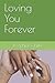 Loving You Forever by Josephine Clarke