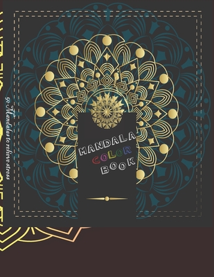 Mandala color book: relieve stress with 50 mandala to color. Abstract. Floral. Indian. Circles