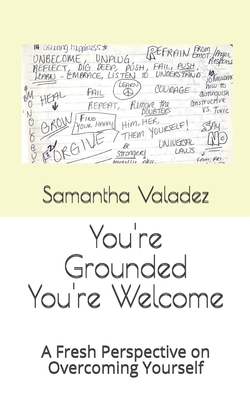 You're Grounded You're Welcome: A Fresh Perspective on Overcoming Yourself