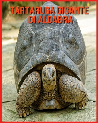 Tartaruga Gigante di Aldabra: Immagini bellissime e fatti interessanti Libro per bambini sui Tartaruga Gigante di Aldabra