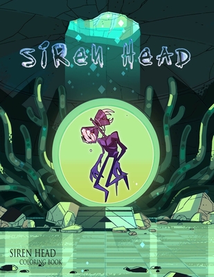 SIREN HEAD Coloring Book: Siren head Activity & Coloring Books for Kids a book featuring Perfect cover and perfect illustration, Great Coloring Book for Those Who Loves Siren Head Game, Plenty Of Fantastic Designs and Activity For Kids
