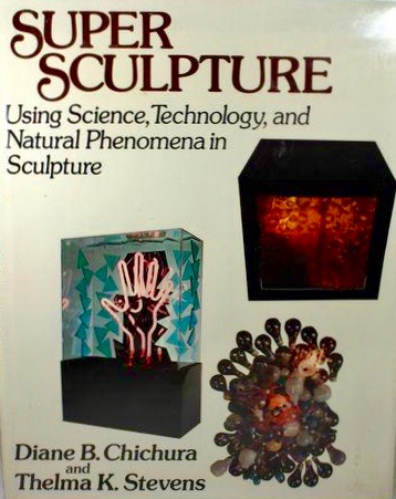 Super Sculpture: Using Science, Technology, and Natural Phenomena in Sculpture (Hardcover)