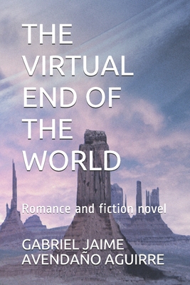THE VIRTUAL END OF THE WORLD: Romance and fiction novel