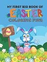 My First Big Book of Easter Coloring Fun!: Perfect Easter Coloring Book for Toddlers, Easter Animals Coloring Book For kids. My First Big Book of Easter Coloring Fun!: Perfect Easter Coloring Book for Toddlers, Easter Animals Coloring Book For kids.
