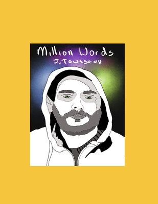 Million Words - Volume 1 - By J Townsend: ~100,000 views online, so I may as well see if other people may want to read it. Please enjoy.