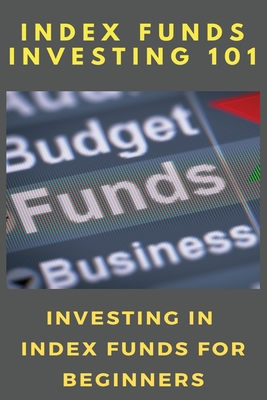 Index Funds Investing 101: Investing In Index Funds For Beginners: The Little Book Of Common Sense Investing Audiobook