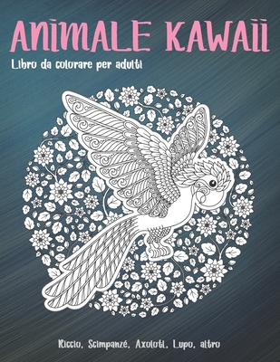 Animale Kawaii - Libro da colorare per adulti - Riccio, Scimpanz�, Axolotl, Lupo, altro