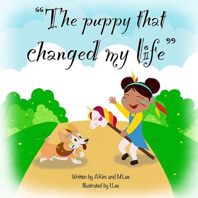 "The Puppy That Changed My Life": An Interesting Book For Kids About A Girl Who Wanted A Puppy...